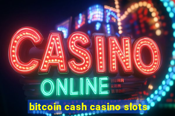 bitcoin cash casino slots