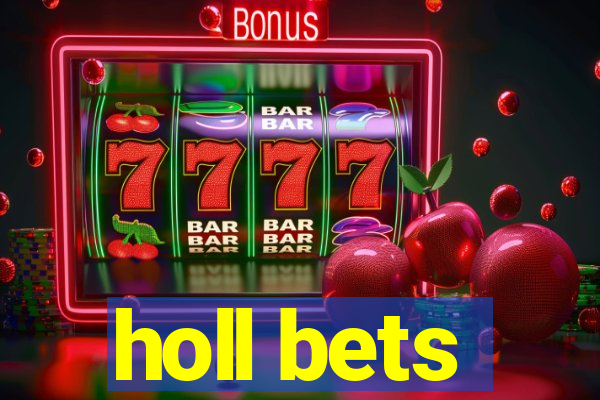 holl bets