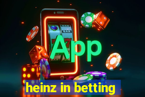 heinz in betting