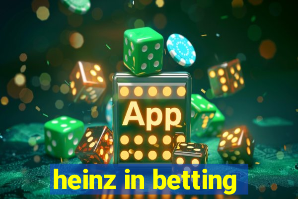 heinz in betting