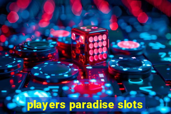 players paradise slots