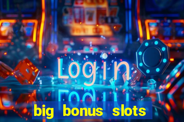 big bonus slots free las vegas casino slot game