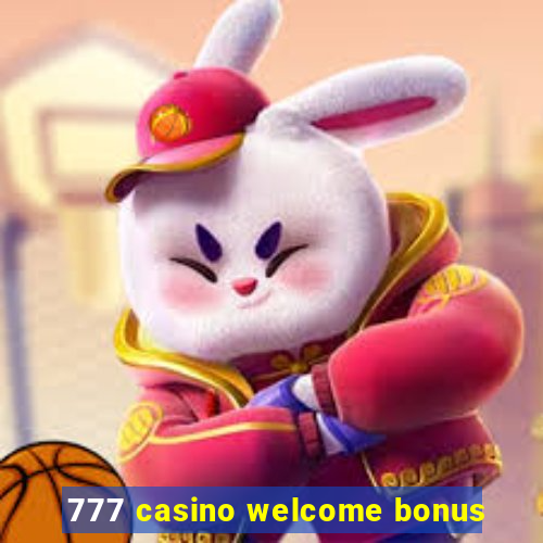 777 casino welcome bonus