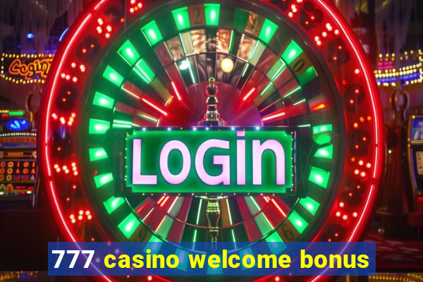 777 casino welcome bonus