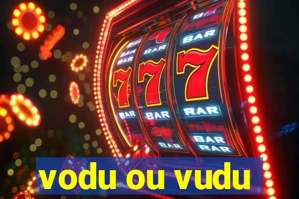 vodu ou vudu