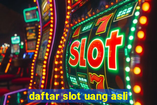 daftar slot uang asli