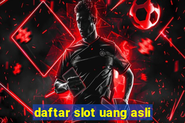 daftar slot uang asli