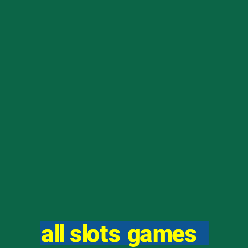 all slots games