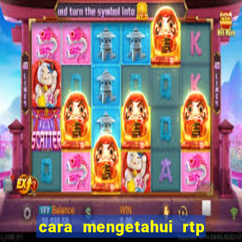 cara mengetahui rtp slot pragmatic