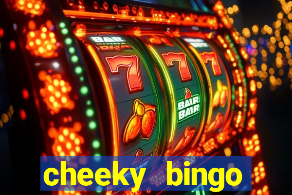 cheeky bingo members login