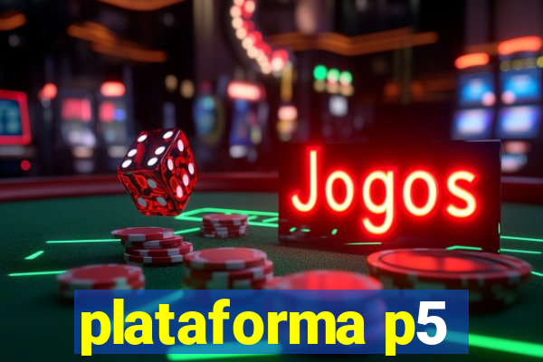 plataforma p5