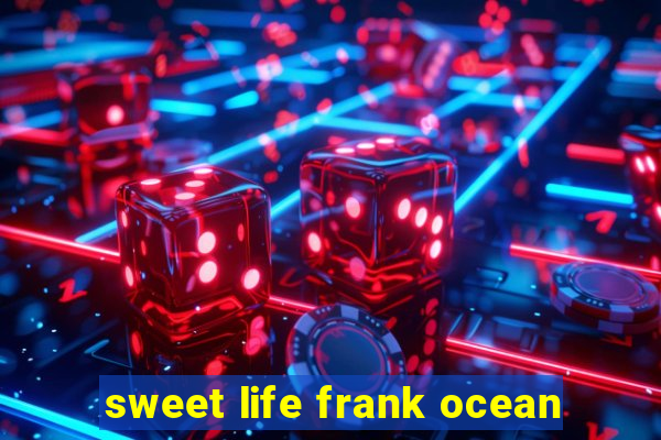 sweet life frank ocean