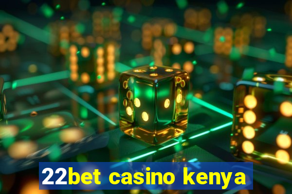 22bet casino kenya