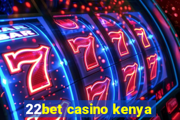 22bet casino kenya