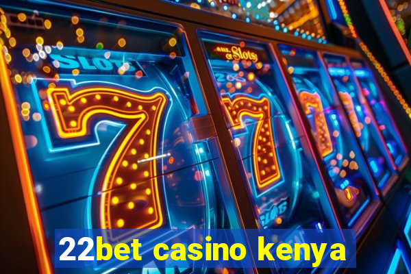 22bet casino kenya