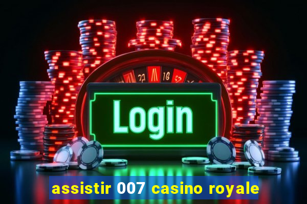 assistir 007 casino royale