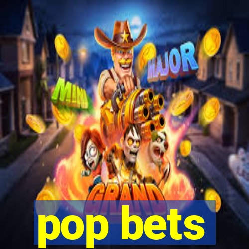 pop bets