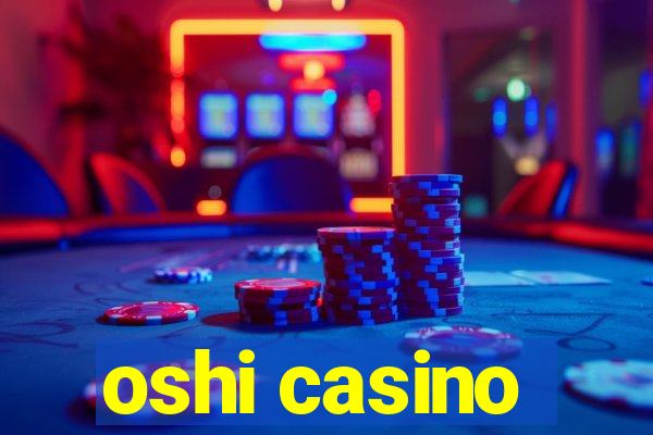 oshi casino