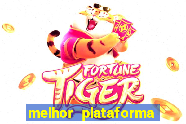 melhor plataforma de jogo do tigrinho