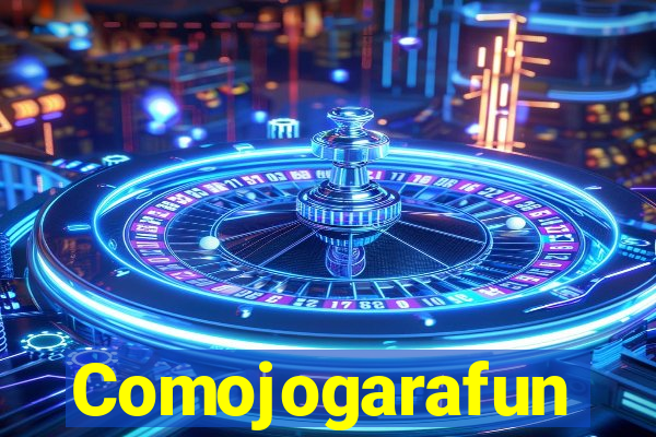 Comojogarafun