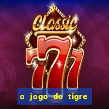 o jogo do tigre é seguro