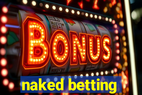 naked betting