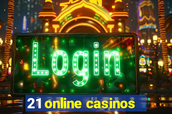 21 online casinos