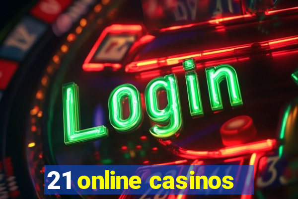 21 online casinos