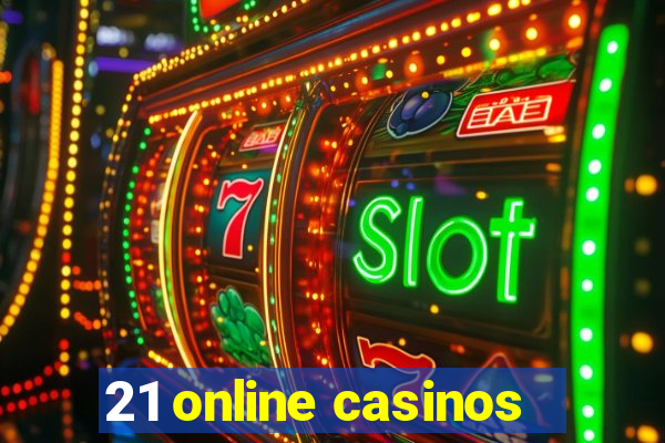 21 online casinos