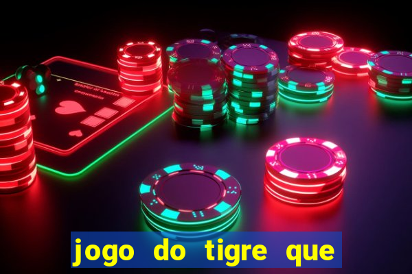 jogo do tigre que d谩 b么nus