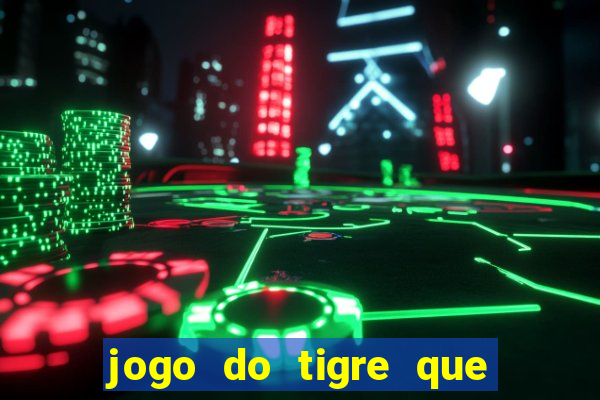 jogo do tigre que d谩 b么nus