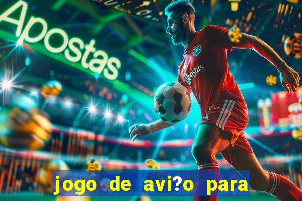 jogo de avi?o para ganhar dinheiro