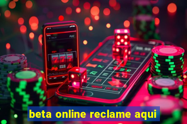 beta online reclame aqui