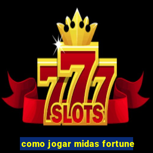 como jogar midas fortune