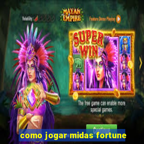 como jogar midas fortune