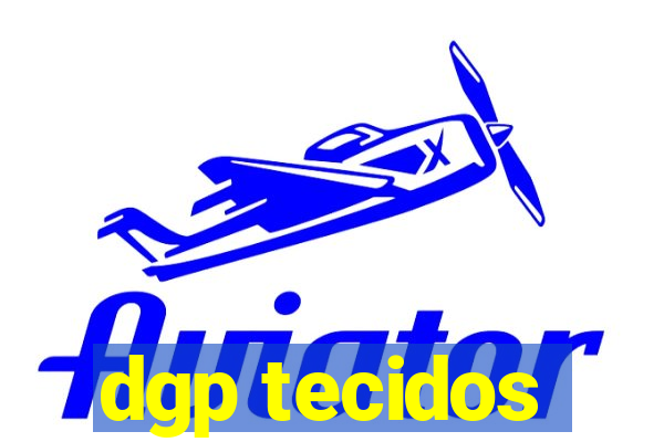 dgp tecidos