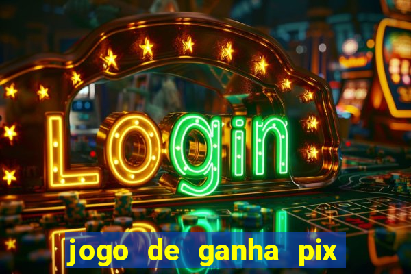 jogo de ganha pix na hora