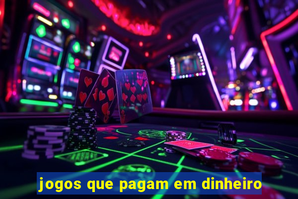 jogos que pagam em dinheiro