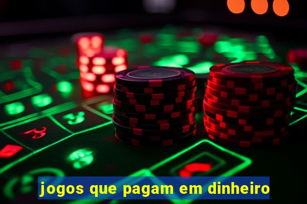 jogos que pagam em dinheiro