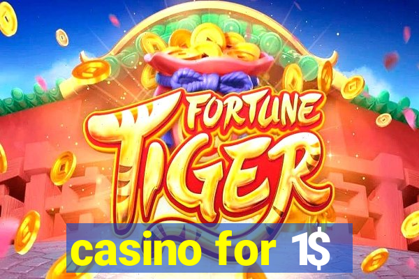 casino for 1$