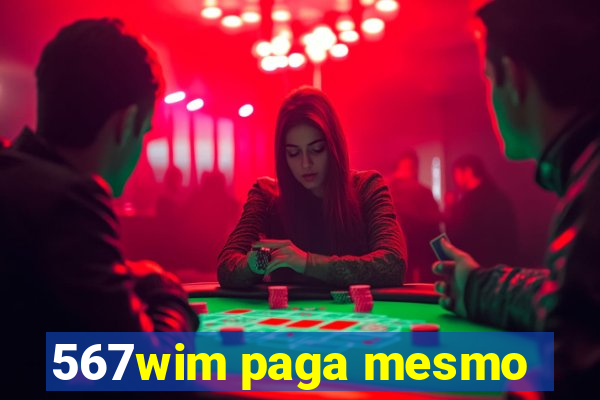 567wim paga mesmo