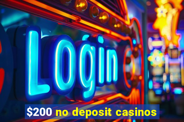 $200 no deposit casinos