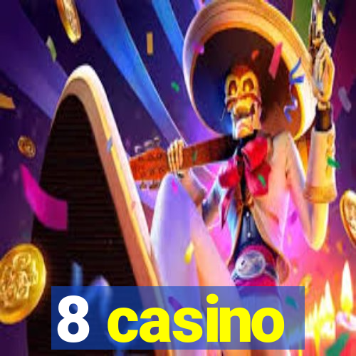 8 casino