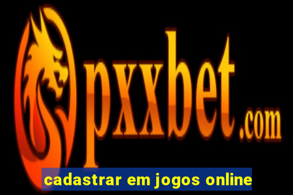 cadastrar em jogos online