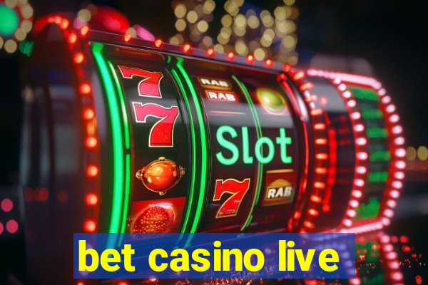 bet casino live