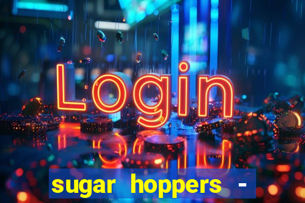 sugar hoppers - coin 777 start