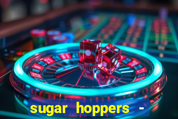 sugar hoppers - coin 777 start