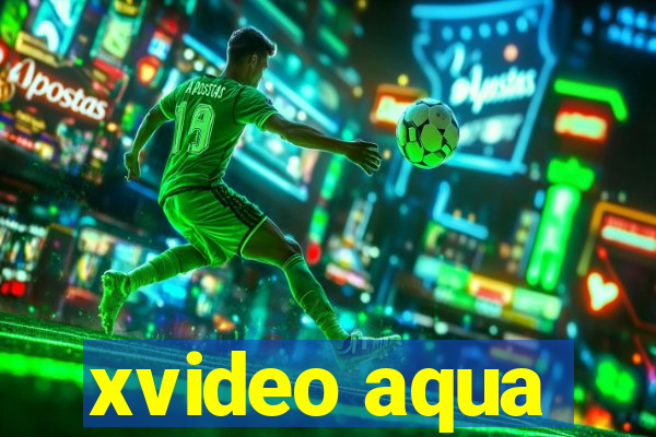 xvideo aqua