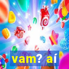 vam? aí