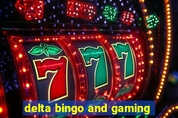 delta bingo and gaming